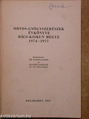 Dr. Lusztig Gbor - Orvos-gygyszerszek vknyve Bcs-Kiskun megye 1974-1977