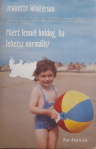 Jeanette Winterson - Miért lennél boldog, ha lehetsz normális?