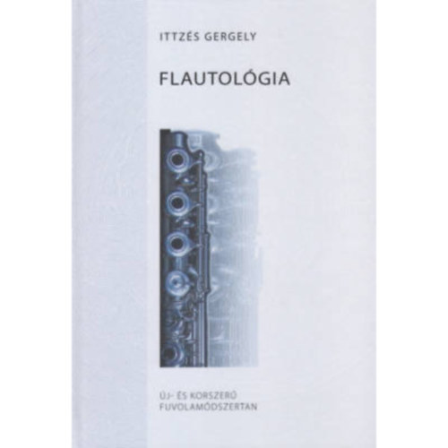 Ittzs Gergely - Flautolgia - j- s korszer fuvolamdszertan