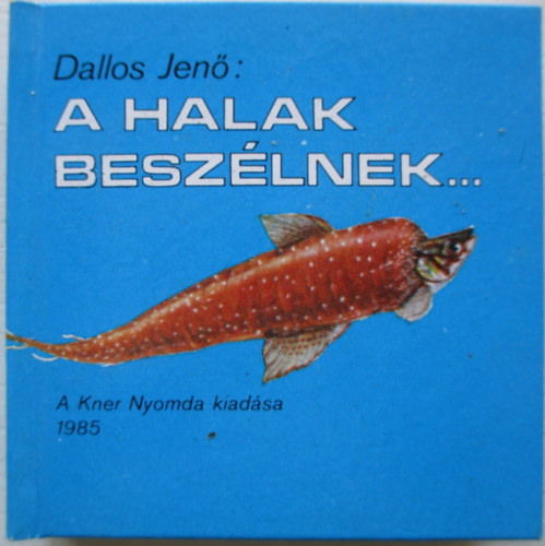 Dallos Jenő - A halak beszélnek (minikönyv)