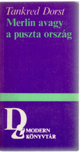 Tankred Dorst - Merlin avagy a puszta orszg