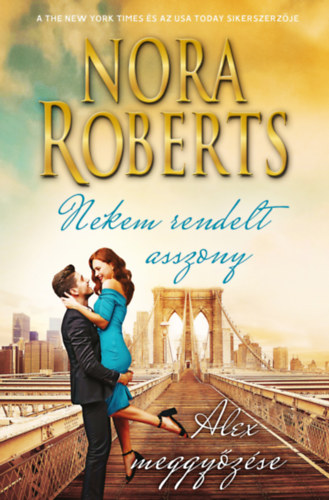 Nora Roberts - Nekem rendelt asszony - Alex meggyőzése