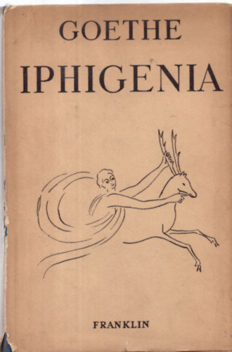 Johann Wolfgang Goethe - Iphigenia Taurisban (magyar-nmet)- Babits Mihly fordtsa