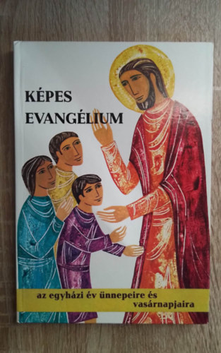 Csand Bla, K. Kammelberger - Kpes Evanglium- Az egyhzi v nnepeire s vasrnapjaira (dvent, karcsonytl Kirsztus kirly nnepig)