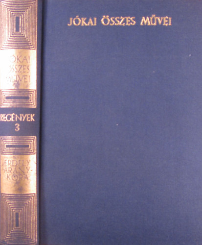 J�kai M�r - Erd�ly aranykora (Kritikai kiad�s - Reg�nyek 3.)