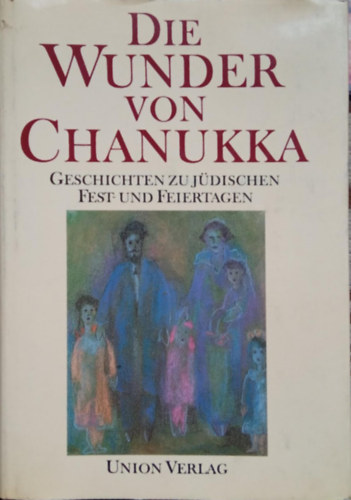 Ingetraud Skirecki (szerk.) - Die  Wunder von Chanukka - Geschichten zu jdischen Fest- und Feiertagen