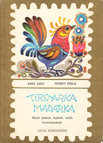 Baka; P�terfy - Tiritarka mad�rka - Nyelvi j�t�kok, fejt�r�k, tr�f�k kisiskol�soknak