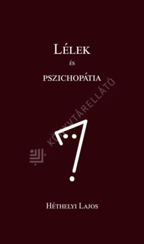 Héthelyi Lajos - Lélek és pszichopátia