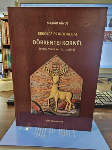 Mad�r J�nos - Erk�lcs �s irodalom : D�brentei Korn�l (avagy M�ria kertje: dacf�ld)