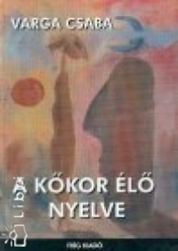 Varga Csaba - A kőkor élő nyelve