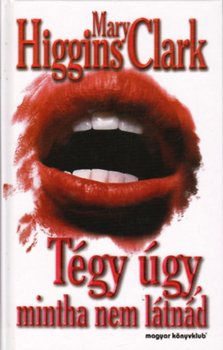Mary Higgins Clark - Tgy gy mintha nem ltnd
