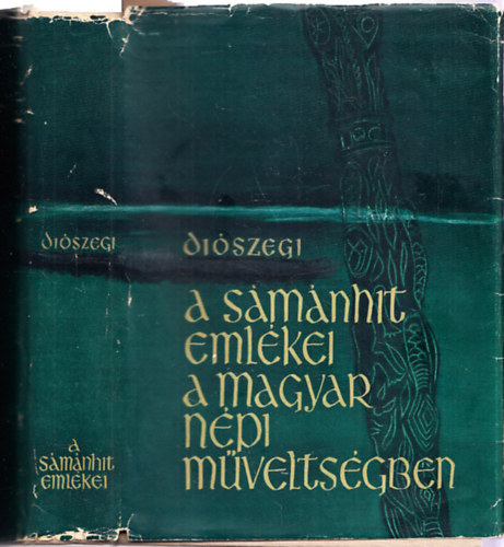 Diszegi Vilmos - A smnhit emlkei a magyar npi mveltsgben