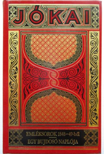 Jókai Mór - Emléksorok 1848-49-ből - Egy bujdosó naplója (Gyűjteményes díszkiadás 37.)