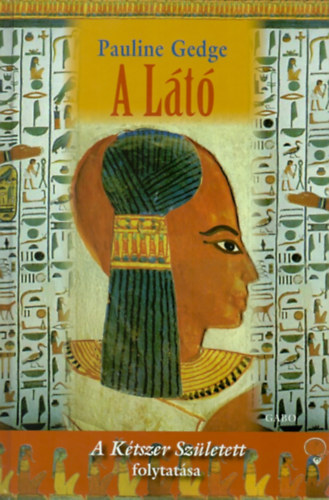 Pauline Gedge, Rzsa Judit (Szerk.), Czibik Mrta (ford.) - A Lt - A Ktszer Szletett folytatsa (A fra embere 2.)