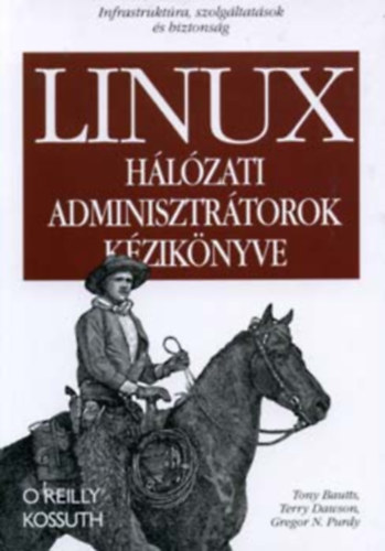 Bautts; Dawson; Gregor N. Purdy - LINUX - Hlzati adminisztrtorok kziknyve (Infrastruktra, szol...)
