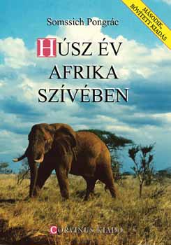 Somssich Pongrác - Húsz év Afrika szívében