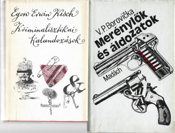 2 db k�nyv, Egon Ervin Kisch: Kriminalisztikai kalandoz�sok, V. P. Borovicka: Mer�nyl�l �s �ldozatok