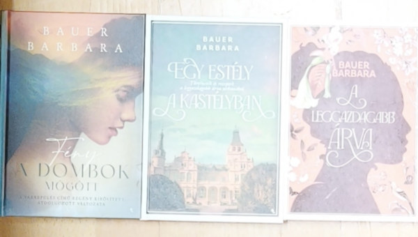 Bauer Barbara - 3db Bauer Barbara reg�ny - A leggazdagabb �rva, Egy est�ly a kast�lyban, F�ny a dombok m�g�tt