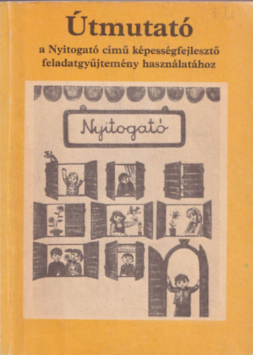 Dovala Márta, Szabó Pál - Útmutató a Nyitogató című képességfejlesztő feladatgyűjtemény használatához