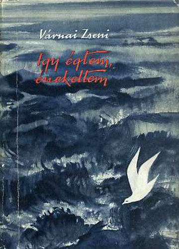 Várnai Zseni - Így égtem, énekeltem