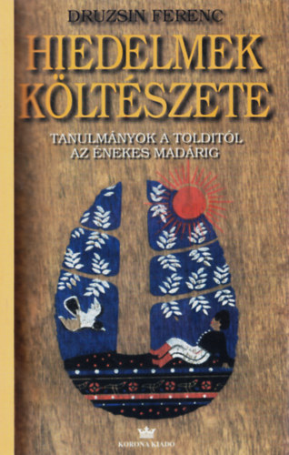 Druzsin Ferenc - Hiedelmek kltszete - Tanulmnyok a Tolditl az nekes madrig