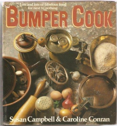 Susan Campbell, Caroline Conran - Bumper Cook - Lots and lots of fabulous food for next to nothing (Bumper Cook - Sok-sok mesés étel szinte semmiért)