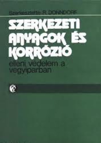 R. (szerk.) Donndorf - Szerkezeti anyagok �s korr�zi� elleni v�delem a vegyiparban