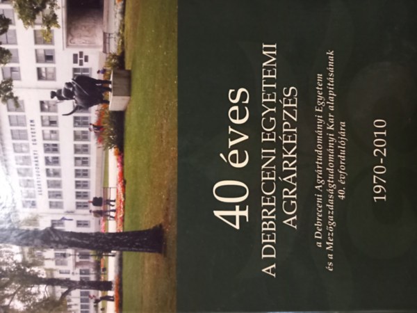 Debreceni Egyetem - 40 éves a debreceni egyetemi agrárképzés