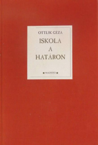 Ottlik Gza - Iskola a hatron