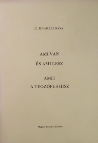 C. Jinarjadsa - Ami van s ami lesz - Amit a teozfus hisz