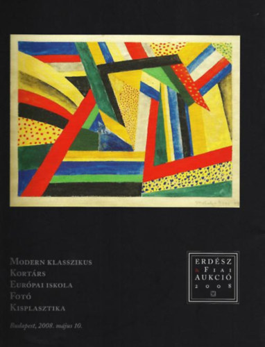 Aukcis katalgus Erdsz s Fiai Aukci 2008 - Modern klasszikus, Kortrs, Eurpai Iskola, Fot, Kisplasztika