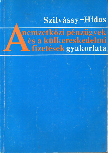 Szilvssy-Hidas - A nemzetkzi pnzgyek s a klkereskedelmi fizetsek gyakorlata