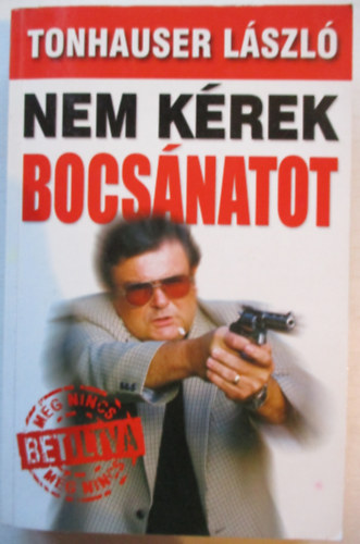 Tonhauser Lszl - Nem krek bocsnatot