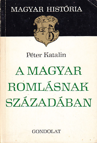 Pter Katalin - A magyar romlsnak szzadban