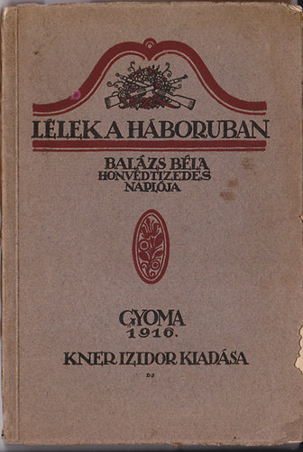 Balzs Bla - Llek a hborban - Balzs Bla honvdtizedes naplja (Divky Jzsef rajzaival)