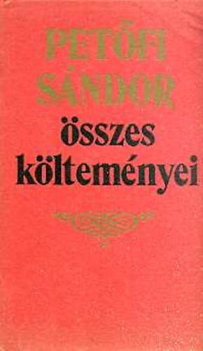 Pet�fi S�ndor - Pet�fi S�ndor �sszes k�ltem�nyei I-II.