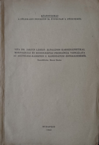 Marosi Sndor (sszell.) - Vita Dr. Jakucs Lszl: ltalnos karsztgenetikai, morfolgiai s hidrogrfiai problmk vizsglata az Aggteleki-karszton c. kandidtusi rtekezsrl