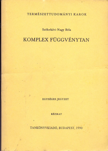Szőkefalvi-Nagy Béla - Komplex függvénytan - Egységes jegyzet