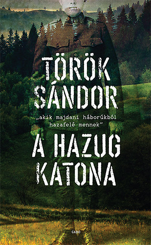 Török Sándor - A hazug katona