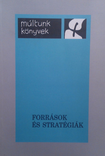 Brdi Nndor (Szerk.) - Forrsok s stratgik. A II.sszehasonlt magyar kisebbsgtrtneti szimpzium eladsai, Szkelyudvarhely 1997. augusztus 21-22. ( Mltunk knyvek)