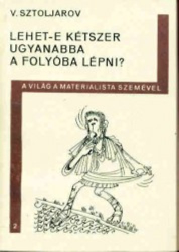 V. Sztoljarov - Lehet-e kétszer ugyanabba a folyóba lépni?