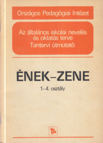 Lacz� Zolt�n, Szab� Helga - �nek-zene 1-4. oszt�ly - Az �ltal�nos iskolai nevel�s �s oktat�s terve (Tantervi �tmutat�)