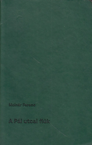 Moln�r Ferenc - A P�l utcai fi�k