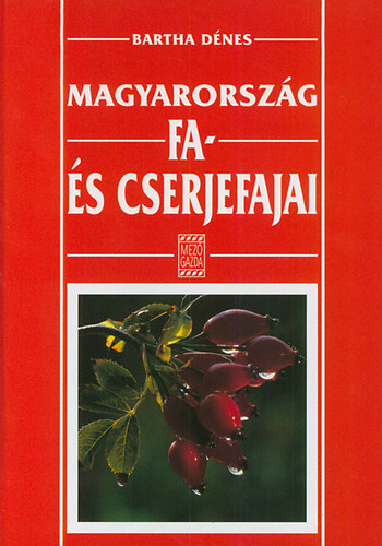 Bartha Dnes - Magyarorszg fa- s cserjefajai
