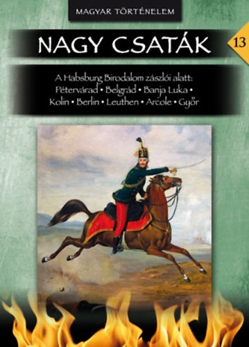 L�z�r Bal�zs - Nagy csat�k 13. - A Habsburg Birodalom z�szl�i alatt