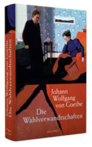 Johann Wolfgang von Goethe - Die Wahlverwandtschaften