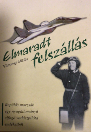 V�zsonyi Mikl�s - Elmaradt felsz�ll�s (dedik�lt)