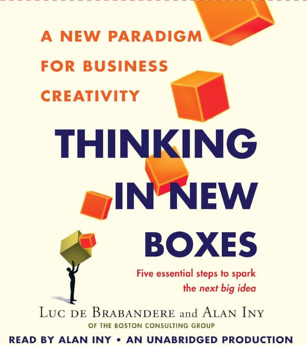 Luc De Brabandere, Alan Iny - Thinking in New Boxes: A New Paradigm for Business Creativity