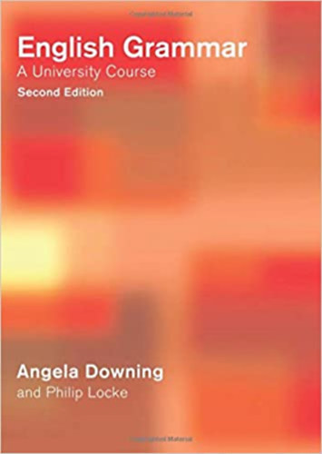 Downing, Angela, Locke, Philip - English Grammar: A University Course Second Edition