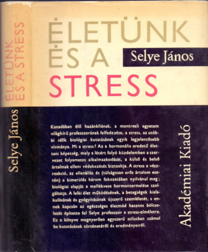 Selye Jnos, Dr. Benedek Istvn (szerk.), Ford.: Both Mikls - letnk s a stress (A stress felfedezse, A stress boncks alatt, Az adaptci betegsgei, Egy tfog elmlet vzlata, Tanulsg s alkalmazs)